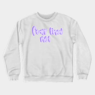 Fear thou not Crewneck Sweatshirt